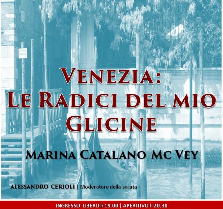 Serata Letteraria: Venezia: Le Radici del mio Glicine