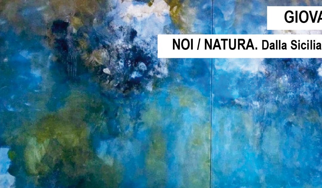 Eutopia Art Collection: Noi/Natura. Dalla Sicilia al Lago di Como